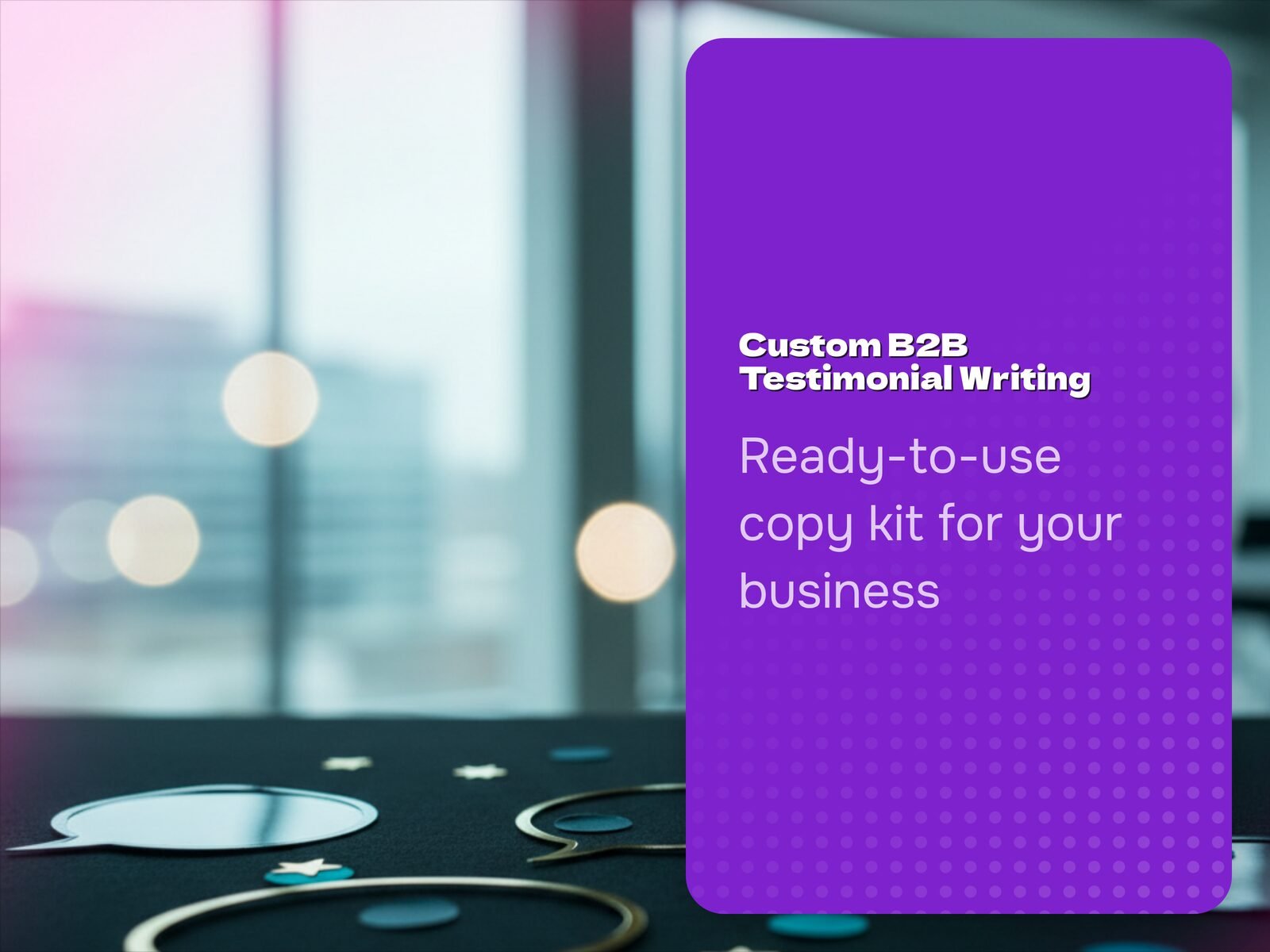 Custom B2B Testimonial Writing